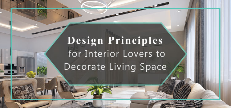 Basic Design Principles for Interior Lovers to Decorate Living Space