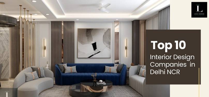 Top 10 Interior Design Companies in Delhi NCR